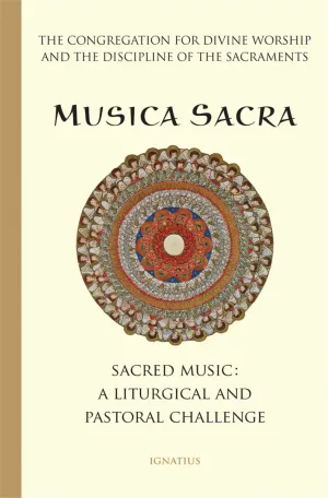 Musica Sacra Music at Mass: A Liturgical and Pastoral Challenge